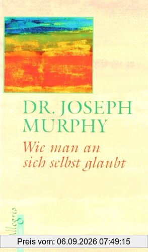 Wie man an sich selbst glaubt