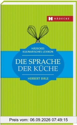 Die Sprache der Küche: Hädeckes kulinarisches Lexikon