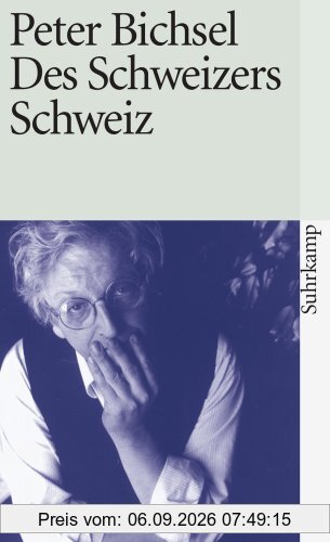 Des Schweizers Schweiz: Aufsätze (suhrkamp taschenbuch)