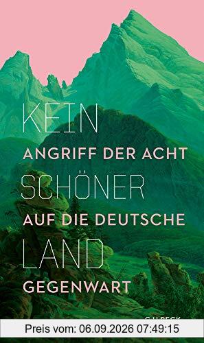 Kein schöner Land: Angriff der Acht auf die deutsche Gegenwart