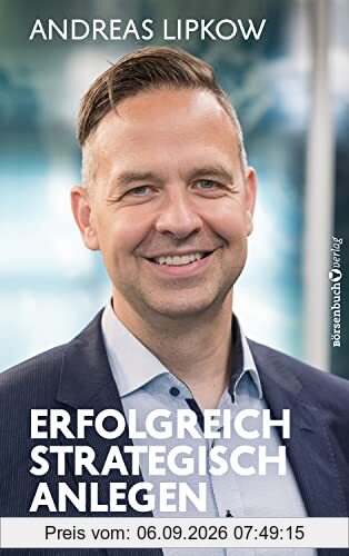 Erfolgreich strategisch anlegen: Ihr unkomplizierter Weg zum Börsenerfolg