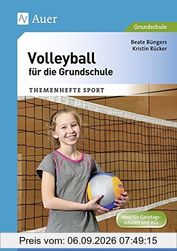Volleyball für die Grundschule: Von der Ballgewöhnung bis zum gemeinsamen Spiel (1. bis 4. Klasse) (Themenhefte Sport Grundschule)