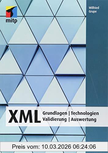 Wilfried Grupe Xml, Grundlagen | Technologien| Validierung | Auswertung (mitp Professional)
