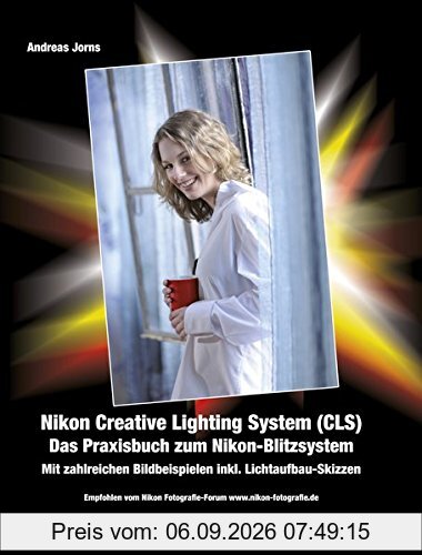 Nikon Creative Lighting System (CLS). Das Praxisbuch zum Nikon Blitz-System.