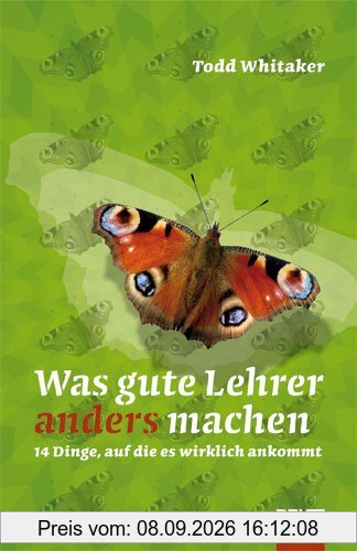 Was gute Lehrer anders machen: 14 Dinge, auf die es wirklich ankommt (Beltz Praxis)