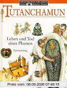 Tutanchamun: Leben und Tod eines Pharao