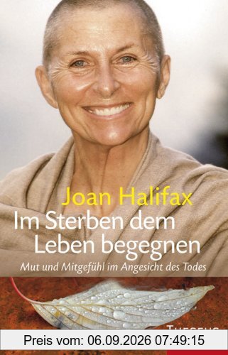 Im Sterben dem Leben begegnen: Mut und Mitgefuhl im Angesicht des Todes