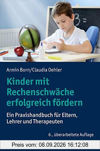 Kinder mit Rechenschwäche erfolgreich fördern: Ein Praxishandbuch für Eltern, Lehrer und Therapeuten