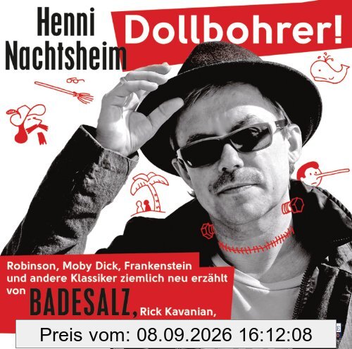 Dollbohrer!: Robinson, Moby Dick, Frankenstein und andere Klassiker ziemlich neu erzählt