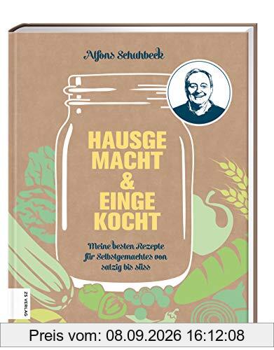 Hausgemacht & eingekocht: Meine besten Rezepte für Selbstgemachtes von salzig bis süß