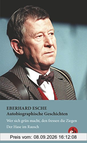 Autobiographische Geschichten: Wer sich grün macht, den fressen die Ziegen | Der Hase im Rausch