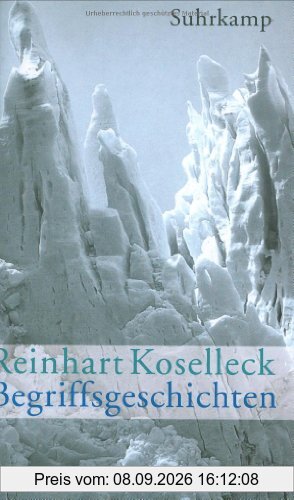 Begriffsgeschichten: Studien zur Semantik und Pragmatik der politischen und sozialen Sprache