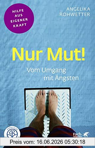 Angelika Rohwetter Nur Mut!, Vom Umgang Mit Ängsten