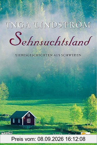Sehnsuchtsland: Liebesgeschichten aus Schweden