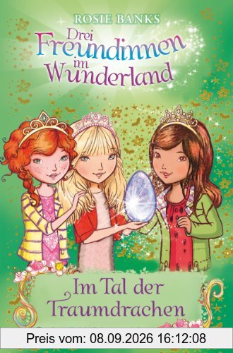 Drei Freundinnen im Wunderland 09: Im Tal der Traumdrachen
