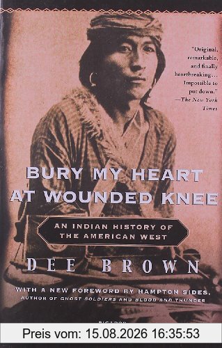 Dee Brown Bury My Heart At Wounded Knee, An Indian History Of The American West