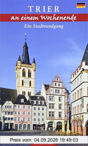 Trier an einem Wochenende: Ein Stadtrundgang