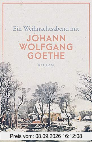 Ein Weihnachtsabend mit Johann Wolfgang Goethe (Reclams Universal-Bibliothek)