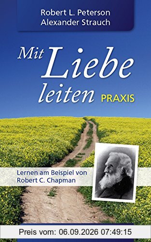 Mit Liebe leiten Praxis: Lernen am Beispiel von Robert C. Chapman