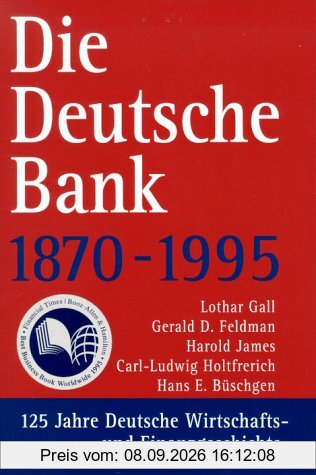 Die Deutsche Bank 1870-1995: Deutsche Bank 1870-1995. 125 Jahre Deutsche Wirtschafts- und Finanzgeschichte.