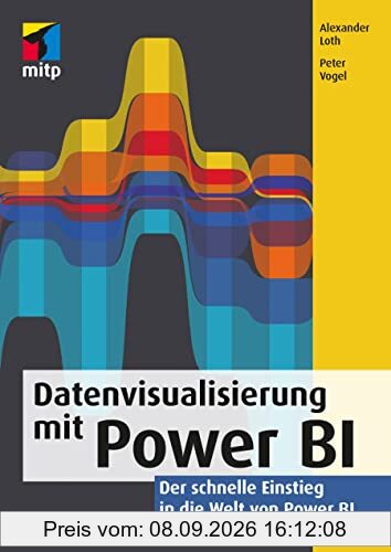 Datenvisualisierung mit Power BI: Der schnelle Einstieg in die Welt von Power BI (mitp Professional)