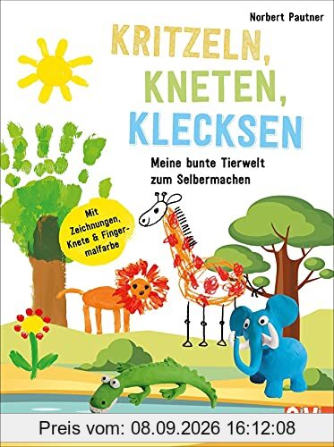 Kinder kreativ: Kritzeln, Kneten, Klecksen. Meine bunte Tierwelt zum Selbermachen. Für Kinder ab 4 Jahren. Spielerisch den Umgang mit Form, Farbe und Stift erlernen.