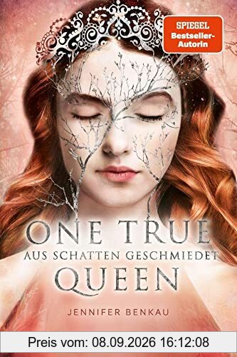 One True Queen, Band 2: Aus Schatten geschmiedet (Epische Romantasy von SPIEGEL-Bestsellerautorin Jennifer Benkau) (One True Queen, 2)