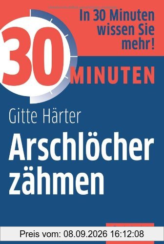 30 Minuten Arschlöcher zähmen