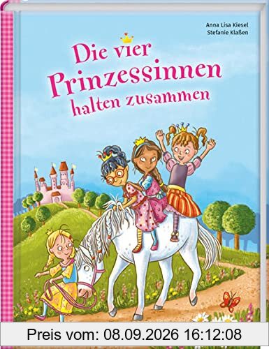 Die vier Prinzessinnen halten zusammen (Das Vorlesebuch mit verschiedenen Geschichten für Kinder ab 5 Jahren)