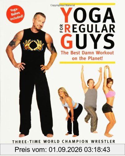 Yoga for Regular Guys: The Best Damn Workout on the Planet!