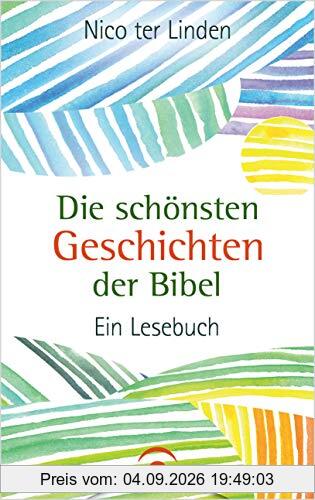 Die schönsten Geschichten der Bibel: Ein Lesebuch