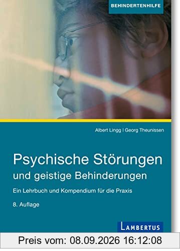 Psychische Störungen und intellektuelle Beeinträchtigungen: Ein Lehrbuch und Kompendium für die Praxis, 8. aktualisierte Auflage