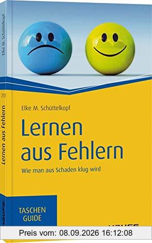 Lernen aus Fehlern: Wie man aus Schaden klug wird (Haufe TaschenGuide)