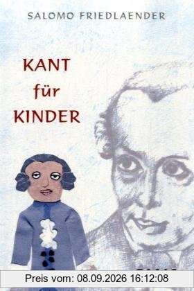 Kant für Kinder: Fragelehrbuch zum sittlichen Unterricht. Mit einem Essay Kants Kinder