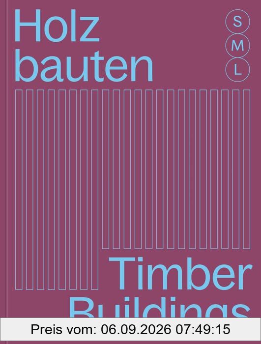 Holzbauten S, M, L / Timber Buildings S, M, L: 30 x Architektur und Konstruktion / 30 x Architecture and Construction (DETAIL Special)