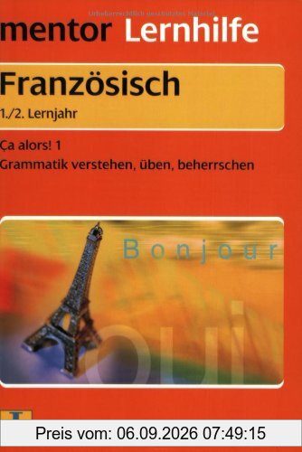 Französisch Ca alors 1: 1./2. Lernjahr. Grammatik verstehen, üben, beherrschen. Mit ausführlichem Lösungsteil zum Heraustrennen