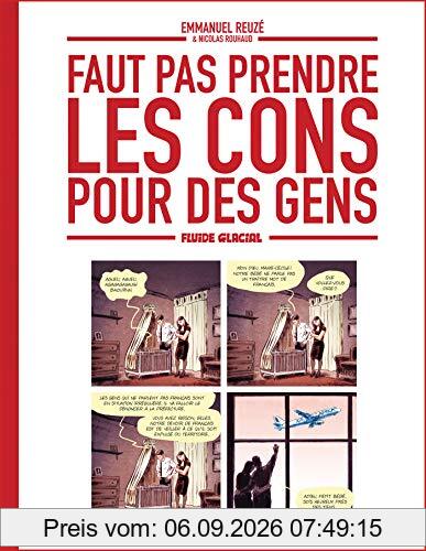 Faut pas prendre les cons pour des gens. Vol. 1