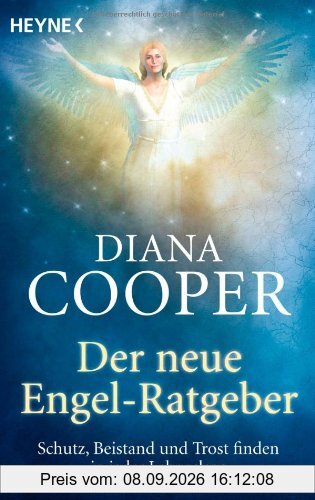 Der neue Engel-Ratgeber: Schutz, Beistand und Trost finden in jeder Lebenslage