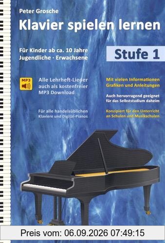 Klavier spielen lernen: Der einfache und schnelle Weg zum Klavierspielen - Klavierlernen leicht gemacht, Stufe 1: Für Kinder ab ca. 10 Jahre, Jugendliche und Erwachsene