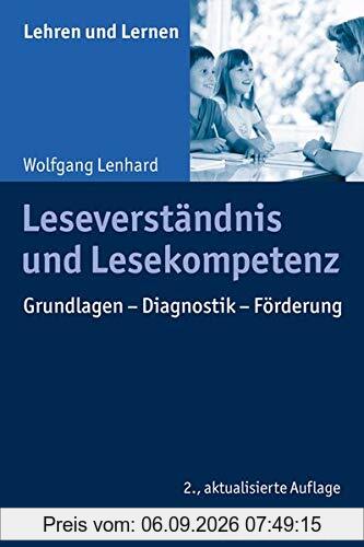 Leseverständnis und Lesekompetenz: Grundlagen - Diagnostik - Förderung (Lehren und Lernen)