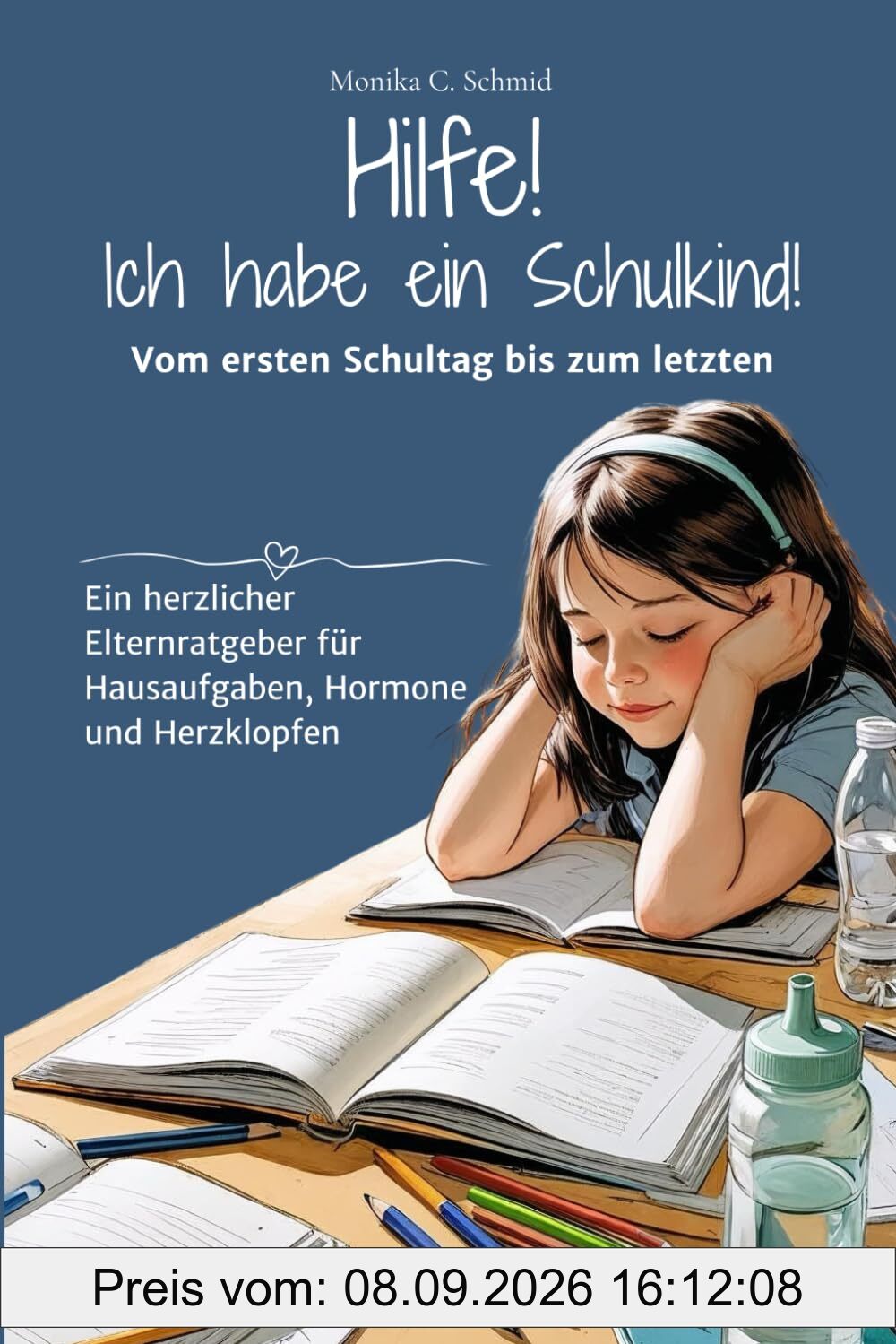 Hilfe! Ich habe ein Schulkind!: Vom ersten Schultag bis zum letzten - Ein herzlicher Elternratgeber für Hausaufgaben, Hormone und Herzklopfen (Hilfe! – Starke Eltern, starke Kinder)