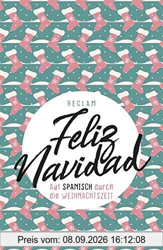 Feliz Navidad: Auf Spanisch durch die Weihnachtszeit (Reclams Universal-Bibliothek)