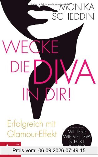 Wecke die Diva in dir!: Erfolgreich mit Glamour-Effekt