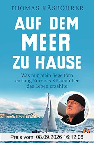 Auf dem Meer zu Hause: Was mir mein Segeltörn entlang Europas Küsten über das Leben erzählte