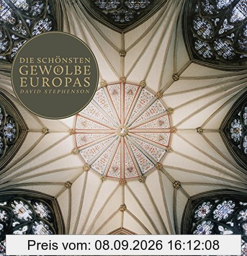 Die schönsten Gewölbe Europas: Von der Romanik bis zur Gotik