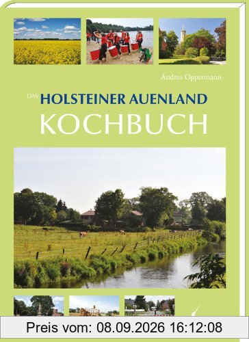 Das Holsteiner Auenland Kochbuch: Zwischen Knicks und Bookweetengrütt