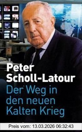 Peter Scholl-Latour Der Weg In Den Neuen Kalten Krieg. Eine Chronik