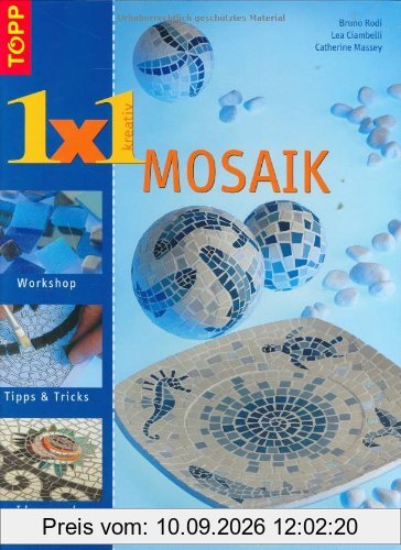Mosaik - Topp 1 x 1 kreativ: Kleine und grosse Objekte für Haus und Garten