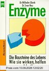 Enzyme. Die Bausteine des Lebens, wie sie wirken, helfen und heilen