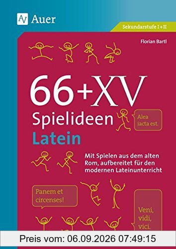 66 + XV Spielideen Latein: Mit Spielen aus dem alten Rom, aufbereitet für den modernen Lateinunterricht. (5. bis 13. Klasse) (Spielideen Sekundarstufe)
